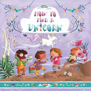How to Find a Unicorn (4) (Magical Creatures and Crafts)