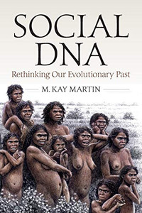 Social DNA: Rethinking Our Evolutionary Past Social DNA: Rethinking Our Evolutionary Past