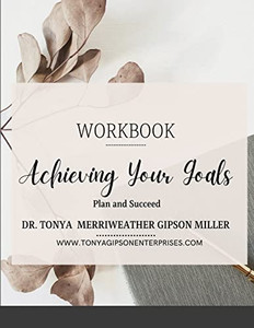 Achieving Your Goals Achieving Your Goals
