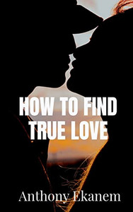 How To Find True Love How To Find True Love