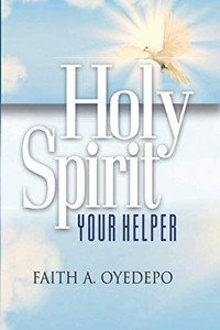 Holy Spirit: Your Helper Holy Spirit: Your Helper