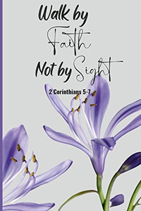 Walk By Faith Not By Sight Walk By Faith Not By Sight