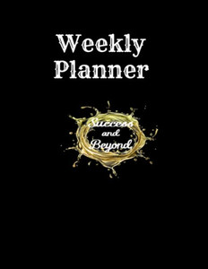 Success And Beyond Weekly Planner Success And Beyond Weekly Planner