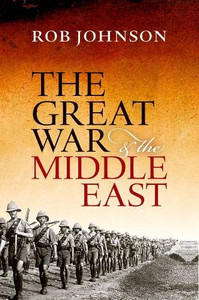 The Great War And The Middle East The Great War And The Middle East