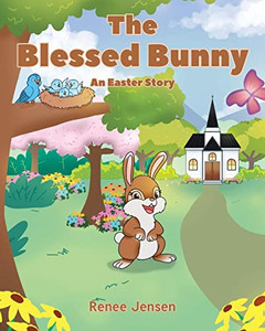 The Blessed Bunny: An Easter Story The Blessed Bunny: An Easter Story