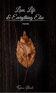 Love, Life & Everything Else: Poems