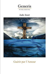 Guérir Par L'Amour (French Edition)