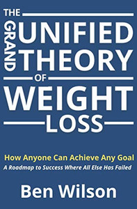 The Grand Unified Theory Of Weight Loss