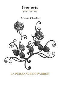 La Puissance Du Pardon (French Edition) La Puissance Du Pardon (French Edition)