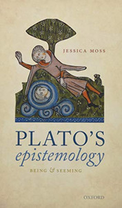 Plato'S Epistemology: Being And Seeming Plato'S Epistemology: Being And Seeming