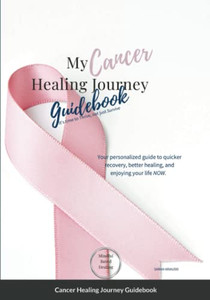 Cancer Journey: Cancer Journey Guidebook Cancer Journey: Cancer Journey Guidebook
