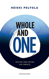 Whole And One: Seeing And Being The World Whole And One: Seeing And Being The World