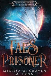 Fae'S Prisoner (Queens Of The Fae Book 4) Fae'S Prisoner (Queens Of The Fae Book 4)