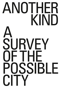 Another Kind: A Survey Of The Possible City