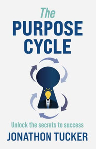 The Purpose Cycle: Unlock The Secrets To Success