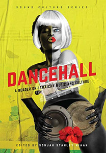 Dancehall: A Reader On Jamaican Music And Culture Dancehall: A Reader On Jamaican Music And Culture
