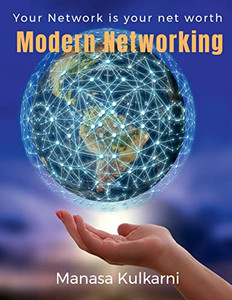 Modern Networking: Your Network Is Your Net Worth! Modern Networking: Your Network Is Your Net Worth!