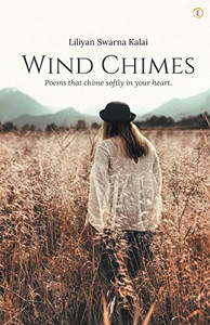 Wind Chimes: Poems That Chime Softly In Your Heart Wind Chimes: Poems That Chime Softly In Your Heart