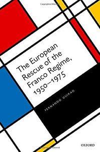 The European Rescue Of The Franco Regime, 1950-1975 The European Rescue Of The Franco Regime, 1950-1975