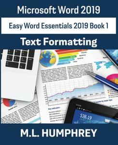Word 2019 Text Formatting (Easy Word Essentials 2019) Word 2019 Text Formatting (Easy Word Essentials 2019)