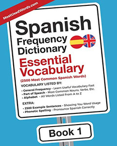 Spanish Frequency Dictionary - Essential Vocabulary: 2500 Most Common Spanish Words (Spanish - English)