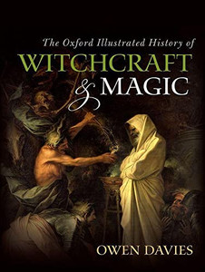 The Oxford Illustrated History Of Witchcraft And Magic The Oxford Illustrated History Of Witchcraft And Magic