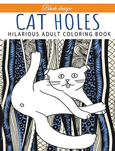 Cat Holes: Hilarious Adult Coloring Book: Coloring Book