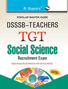 Dsssb Teachers: Tgt Social Science Recruitment Exam Guide Dsssb Teachers: Tgt Social Science Recruitment Exam Guide