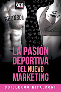 La Pasión Deportiva Del Nuevo Marketing (Spanish Edition) La Pasión Deportiva Del Nuevo Marketing (Spanish Edition)