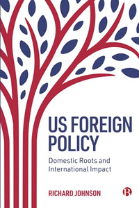 Us Foreign Policy: Domestic Roots And International Impact