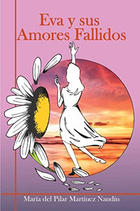 Eva Y Sus Amores Fallidos (Spanish Edition)