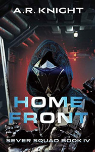 Home Front: A Science Fiction Adventure Series (Sever Squad) Home Front: A Science Fiction Adventure Series (Sever Squad)