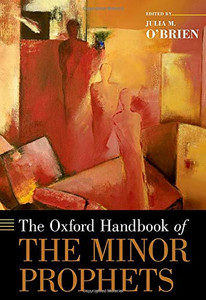 The Oxford Handbook Of The Minor Prophets (Oxford Handbooks) The Oxford Handbook Of The Minor Prophets (Oxford Handbooks)
