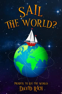 Sail The World?: Prequel To Rv The World (Rich World Travels) Sail The World?: Prequel To Rv The World (Rich World Travels)