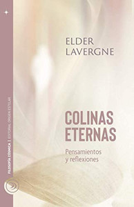 Colinas Eternas: Pensamientos Y Reflexiones (Spanish Edition) Colinas Eternas: Pensamientos Y Reflexiones (Spanish Edition)