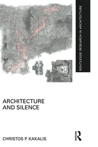 Architecture And Silence (Routledge Research In Architecture) Architecture And Silence (Routledge Research In Architecture)