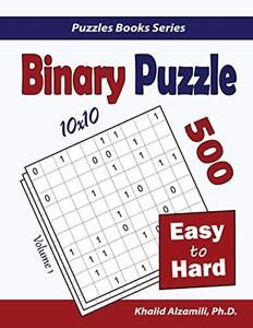 Binary Puzzle: 500 Easy To Hard (10X10) (Puzzles Books Series)