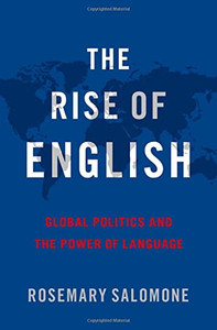The Rise Of English: Global Politics And The Power Of Language