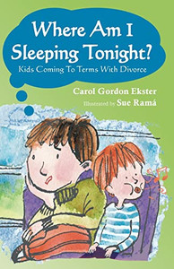 Where Am I Sleeping Tonight?: Kids Coming To Terms With Divorce Where Am I Sleeping Tonight?: Kids Coming To Terms With Divorce