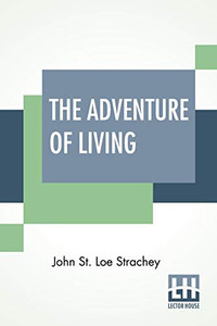 The Adventure Of Living: A Subjective Autobiography (1860-1922) The Adventure Of Living: A Subjective Autobiography (1860-1922)
