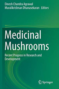 Medicinal Mushrooms: Recent Progress In Research And Development