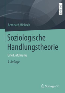Soziologische Handlungstheorie: Eine Einf?hrung (German Edition) Soziologische Handlungstheorie: Eine Einf?hrung (German Edition)
