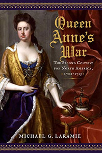 Queen Anne'S War: The Second Contest For North America, 1702Û1713
