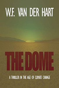 The Dome: A Thriller In The Age Of Climate Change