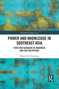 Power And Knowledge In Southeast Asia (Rethinking Southeast Asia) Power And Knowledge In Southeast Asia (Rethinking Southeast Asia)