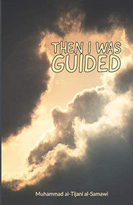 Then I Was Guided By Muhammad Al-Tijani Al-Samawi (2002) Paperback