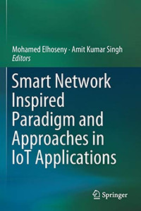 Smart Network Inspired Paradigm And Approaches In Iot Applications