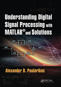 Understanding Digital Signal Processing With Matlab® And Solutions Understanding Digital Signal Processing With Matlab® And Solutions