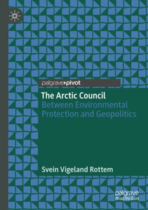 The Arctic Council: Between Environmental Protection And Geopolitics The Arctic Council: Between Environmental Protection And Geopolitics
