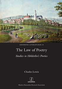 Law Of Poetry: Studies In H÷Lderlin'S Poetics (Germanic Literatures) Law Of Poetry: Studies In H÷Lderlin'S Poetics (Germanic Literatures)